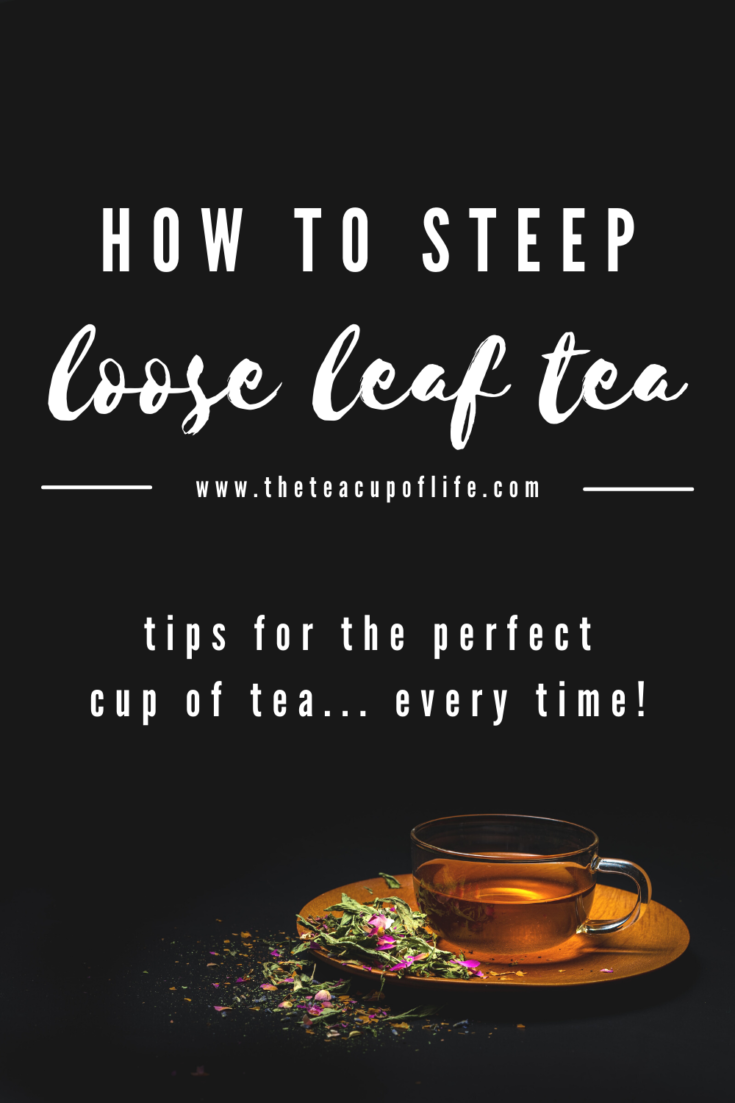 How To Make A Perfect Cup Of Tea With Loose Leaf Tea - The Cup Of Life