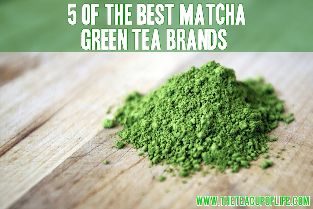 5 of the Best Matcha Green Tea Brands Out There The Cup of Life