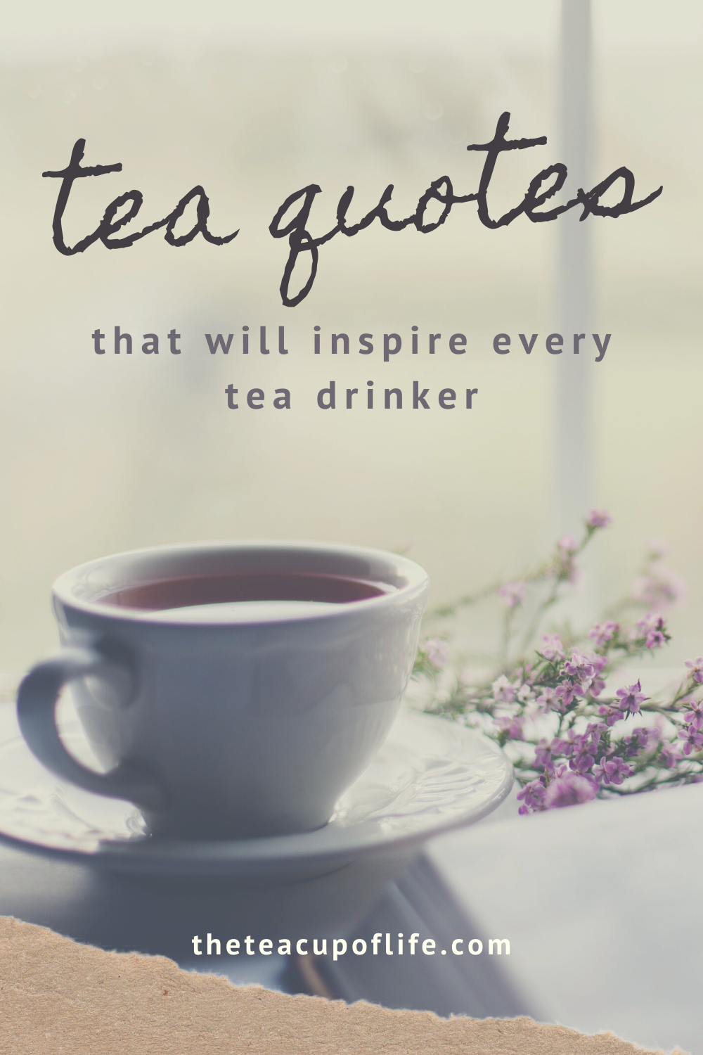 tea-quotes-that-will-inspire-every-tea-drinker - The Cup of Life